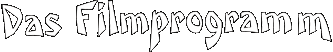 Das Filmprogramm